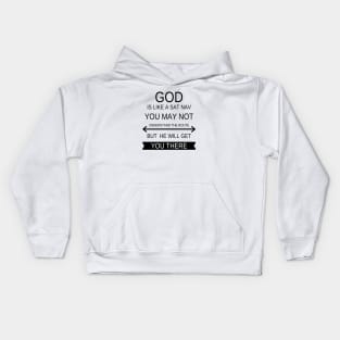 God is like a sat nave you may not understand the route but he will get you there Kids Hoodie